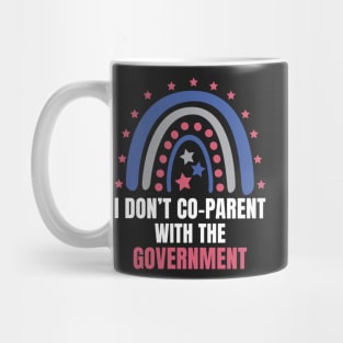I Don't Co-Parent With the Government Mug
